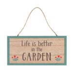 Life Is Better In The Garden Hanging Sign