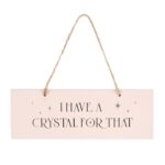 I Have A Crystal For That Hanging Sign