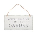 You’ll Find Me in the Garden Hanging Sign